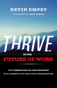 Thrive in the Future of Work: How Embracing an Agile Mindset will Benefit You and Your Organisation[1]